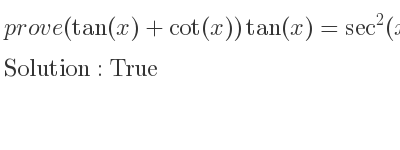 The answer to whether (tan(x)+cot(x))tan(x)=sec^2(x) is True